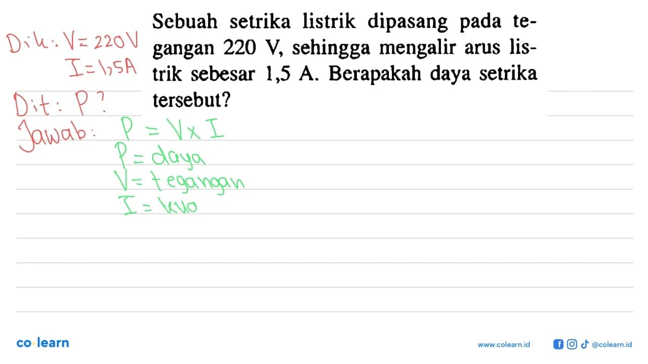 Scbuah setrika listrik dipasang pada te-gangan 220 V,