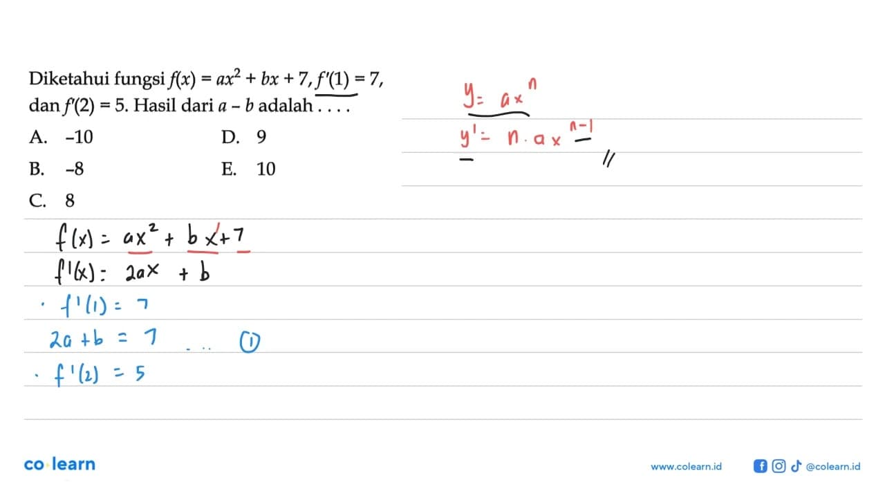 Diketahui fungsi f(x)=ax^2+bx+7, f'(1)=7, dan f'(2)=5.