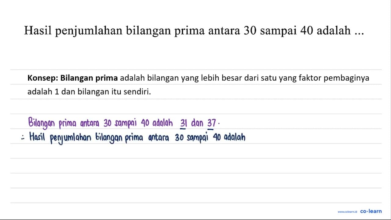 Hasil penjumlahan bilangan prima antara 30 sampai 40 adalah