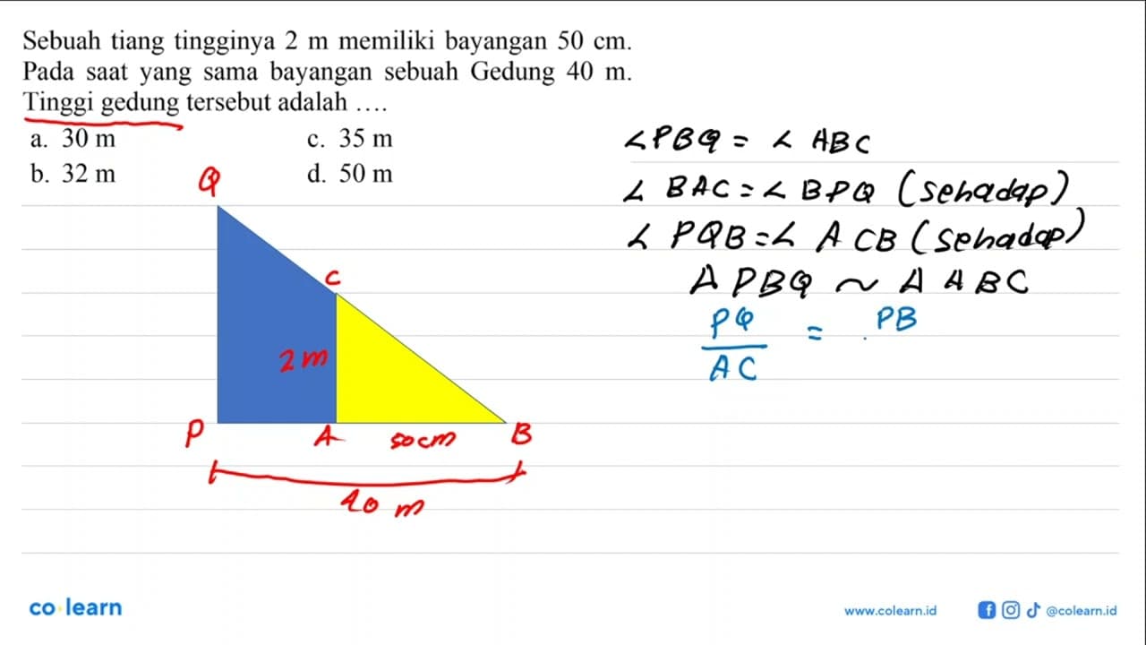 Sebuah tiang tingginya 2 m memiliki bayangan 50 cm. Pada