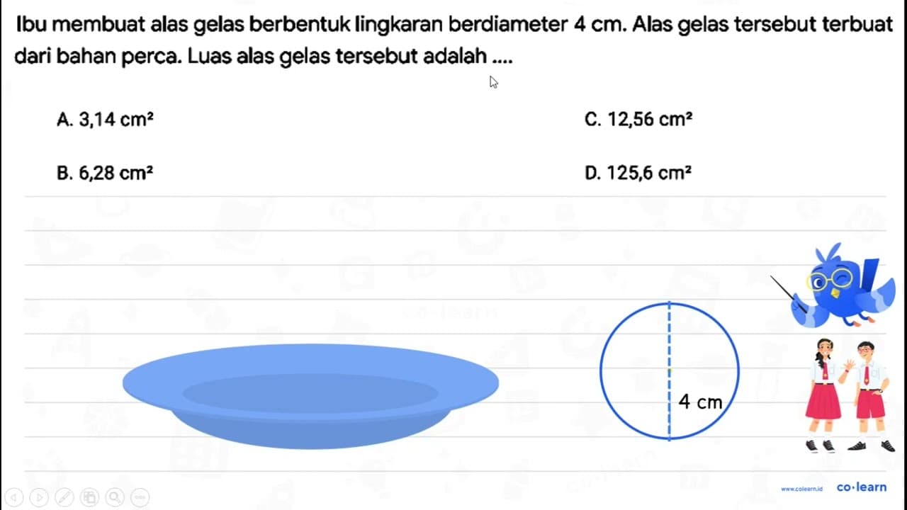 Ibu membuat alas gelas berbentuk lingkaran berdiameter 4 cm