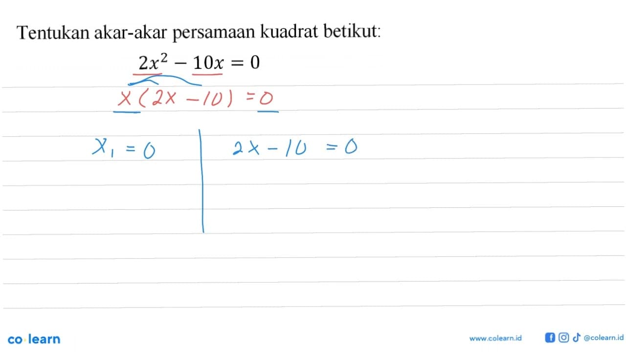 Tentukan akar-akar persamaan kuadrat betikut: 2x^2-10x=0