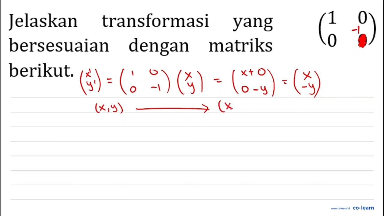 Jelaskan transformasi yang bersesuaian dengan matriks