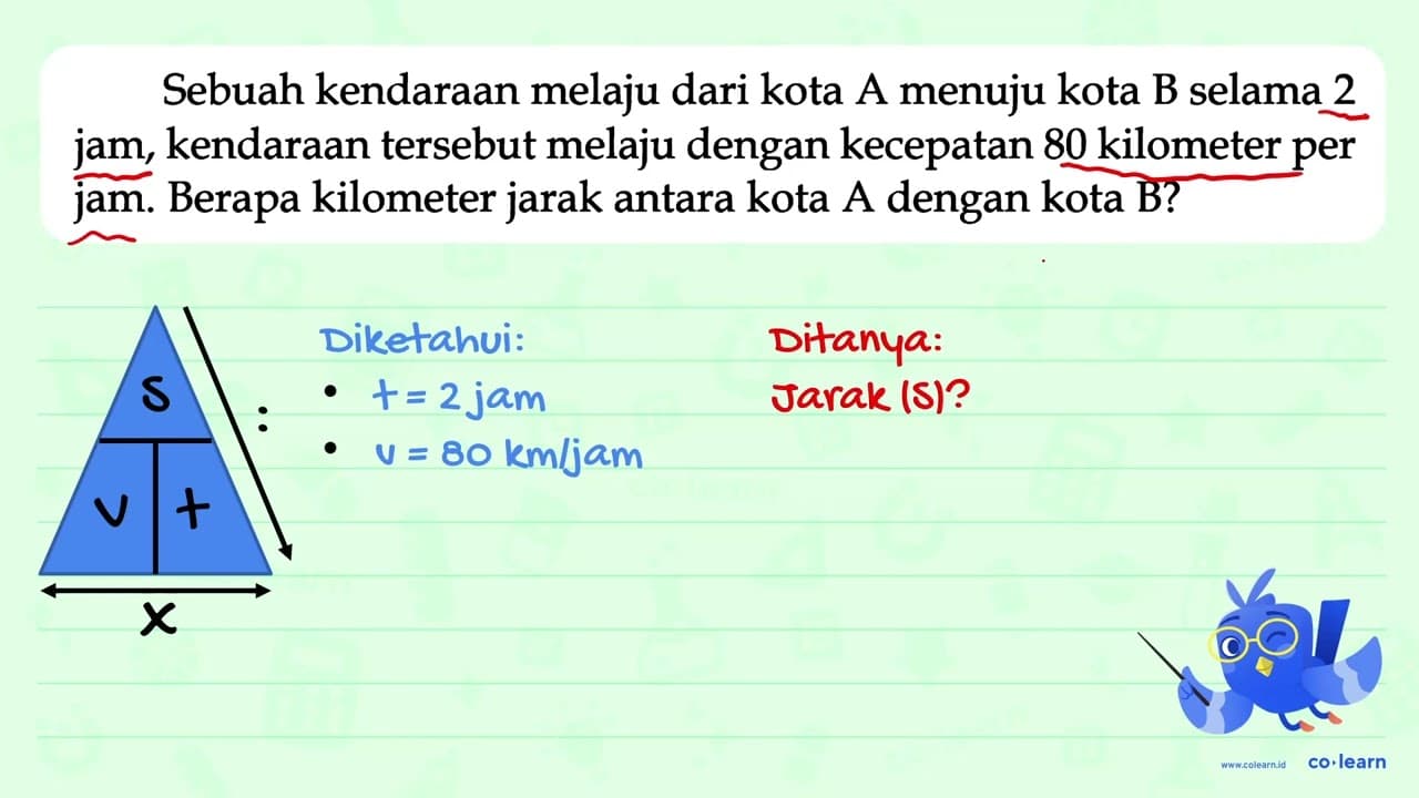 Sebuah kendaraan melaju dari kota A menuju kota B selama 2