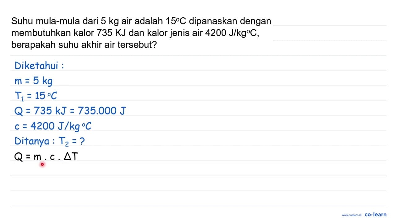 Suhu mula-mula dari 5 kg air adalah 15 C dipanaskan dengan