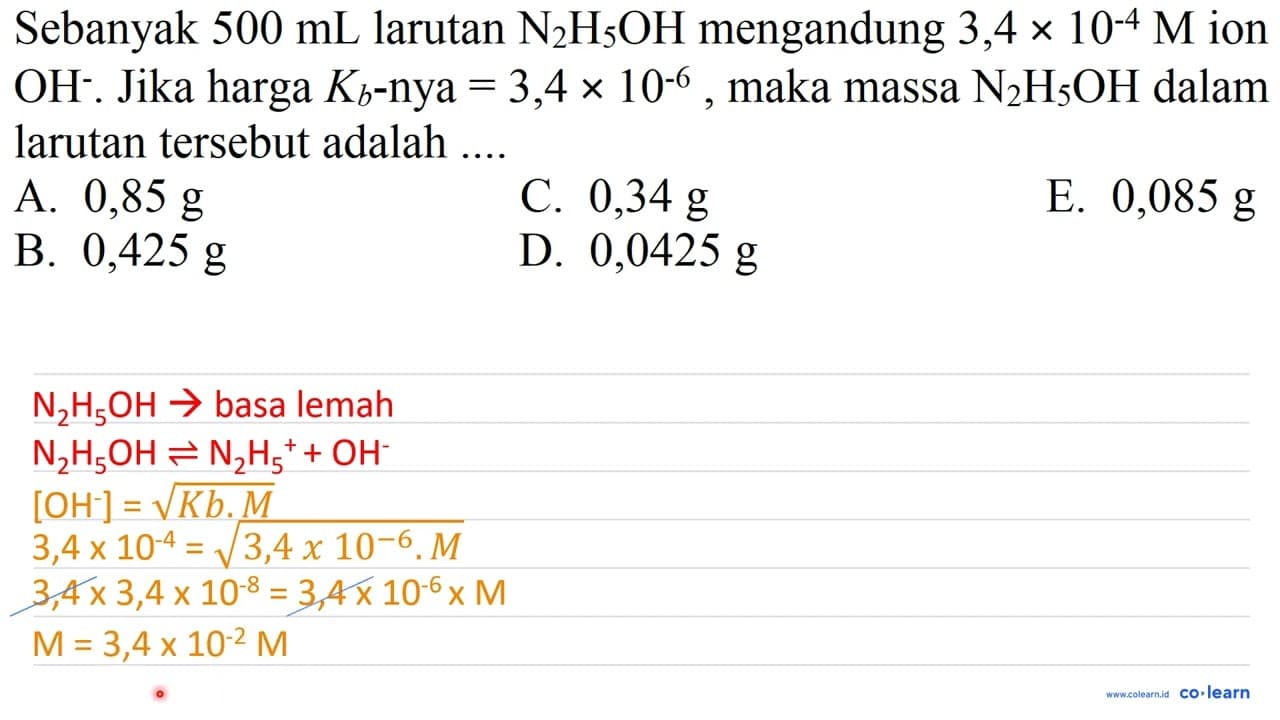 Sebanyak 500 ~mL larutan N_(2) H_(5) OH mengandung 3,4 x