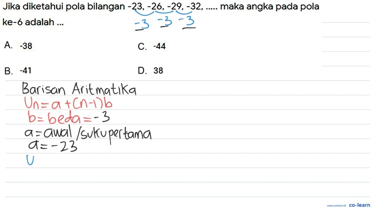 Jika diketahui pola bilangan -23,-26,-29,-32, ... . . maka