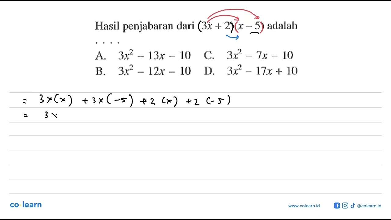 Hasil penjabaran dari (3x + 2)(x -5) adalah . . . . A. 3x^2