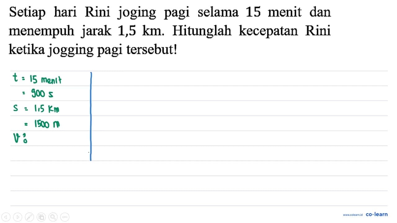 Setiap hari Rini joging pagi selama 15 menit dan menempuh