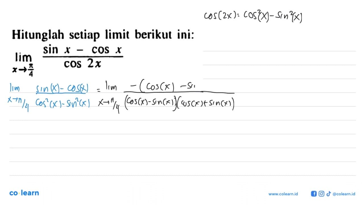 Hitunglah setiap limit berikut ini: limit x->phi/4 (sin x -