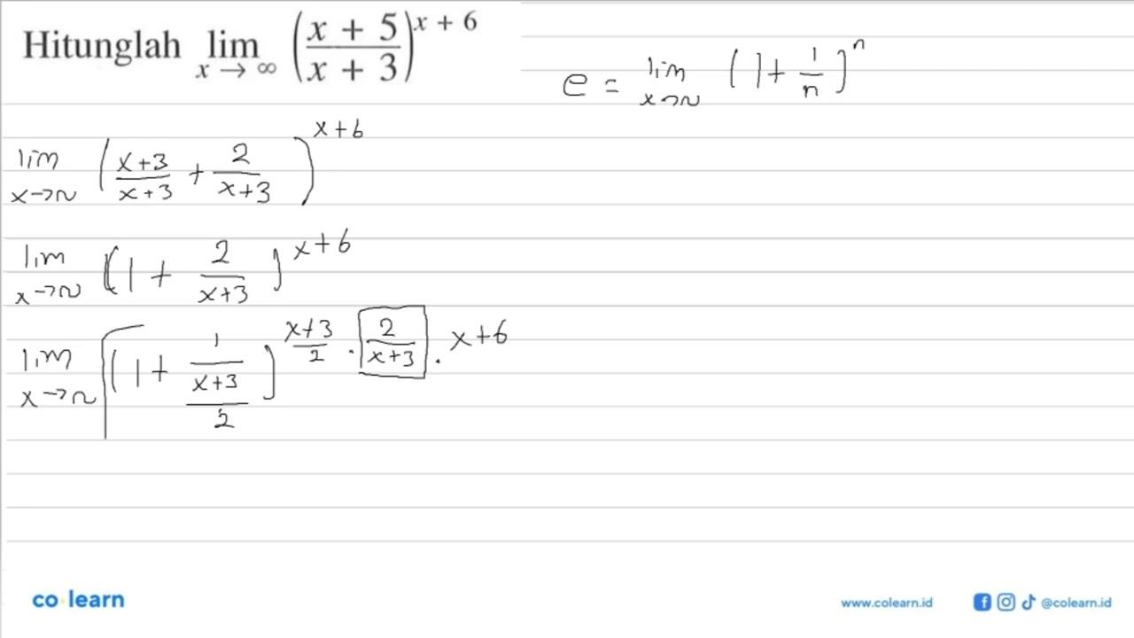 Hitunglah limit x menuju tak hingga ((x+5)/(x+3))^(x+6)