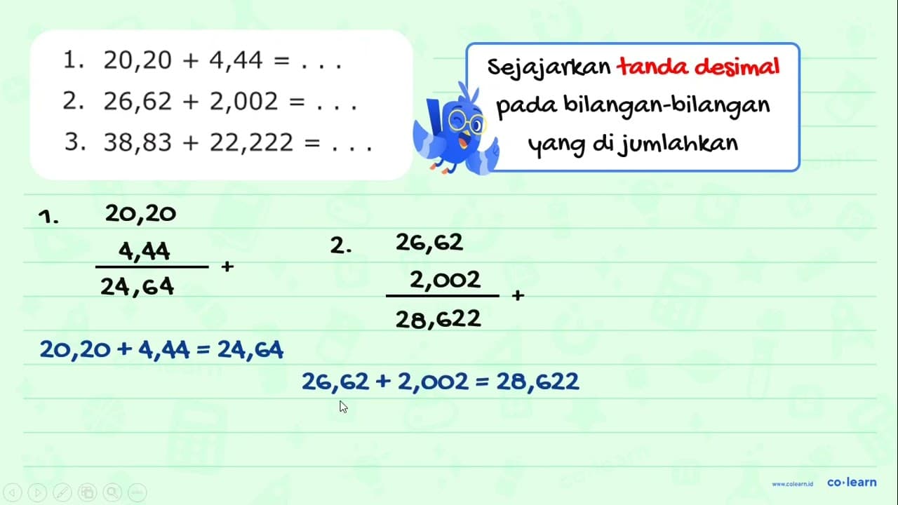 1. 20,20 + 4,44 = ... 2. 26,62 + 2,002 = ... 3. 38,83 +