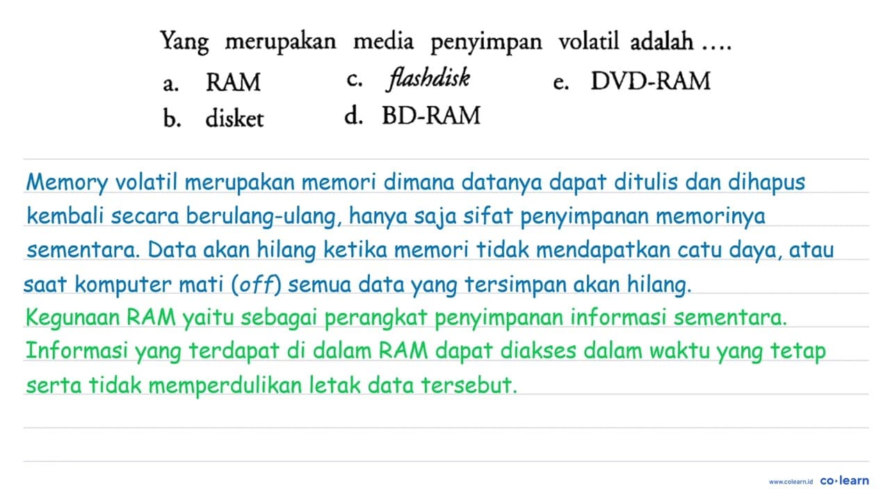 Yang merupakan media penyimpan volatil adalah ... . . a.