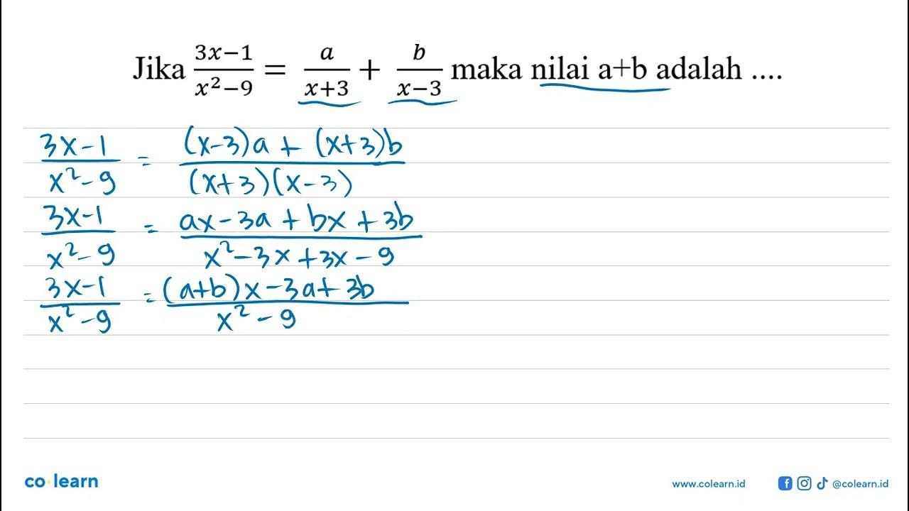 Jika (3x - 1)/(x^2 - 9) = a/(x + 3) + b/(x - 3) maka nilai