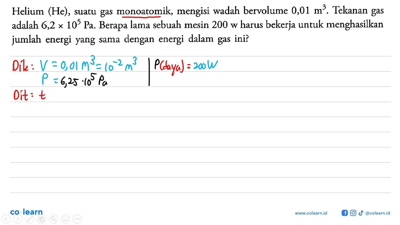 Helium (He), suatu gas monoatomik, mengisi wadah bervolume