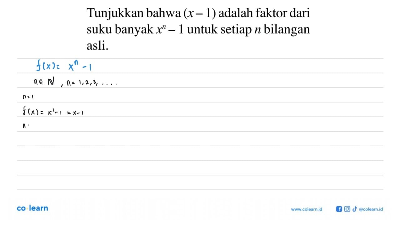 Tunjukkan bahwa (x-1) adalah faktor dari suku banyak x^n-1