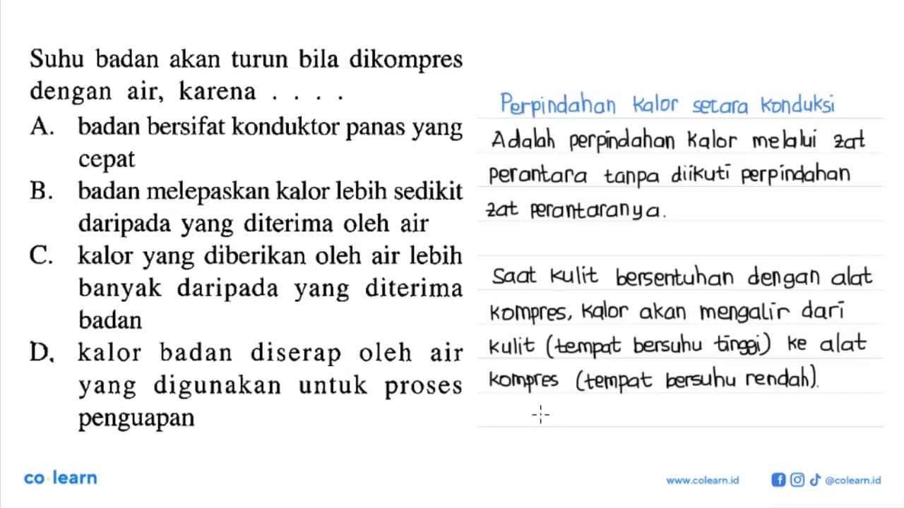 Suhu badan akan turun bila dikompres dengan air, karena....