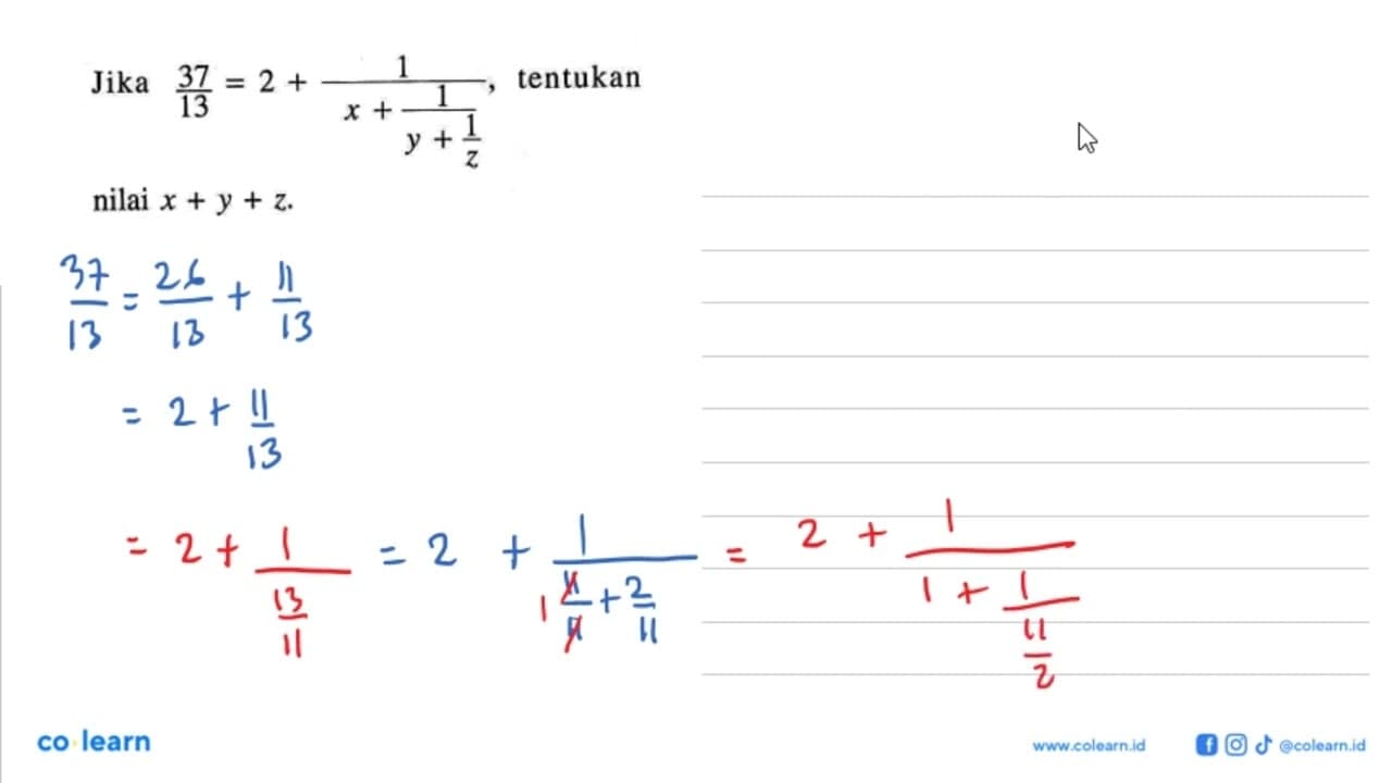 Jika 37/13 = 2 + (1/(x+(1/(y+(1/z))))), tentukan nilai x +