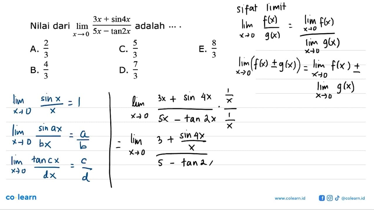 Nilai dari limit x->0 (3x+sin 4x)/(5x-tan 2x) adalah ....