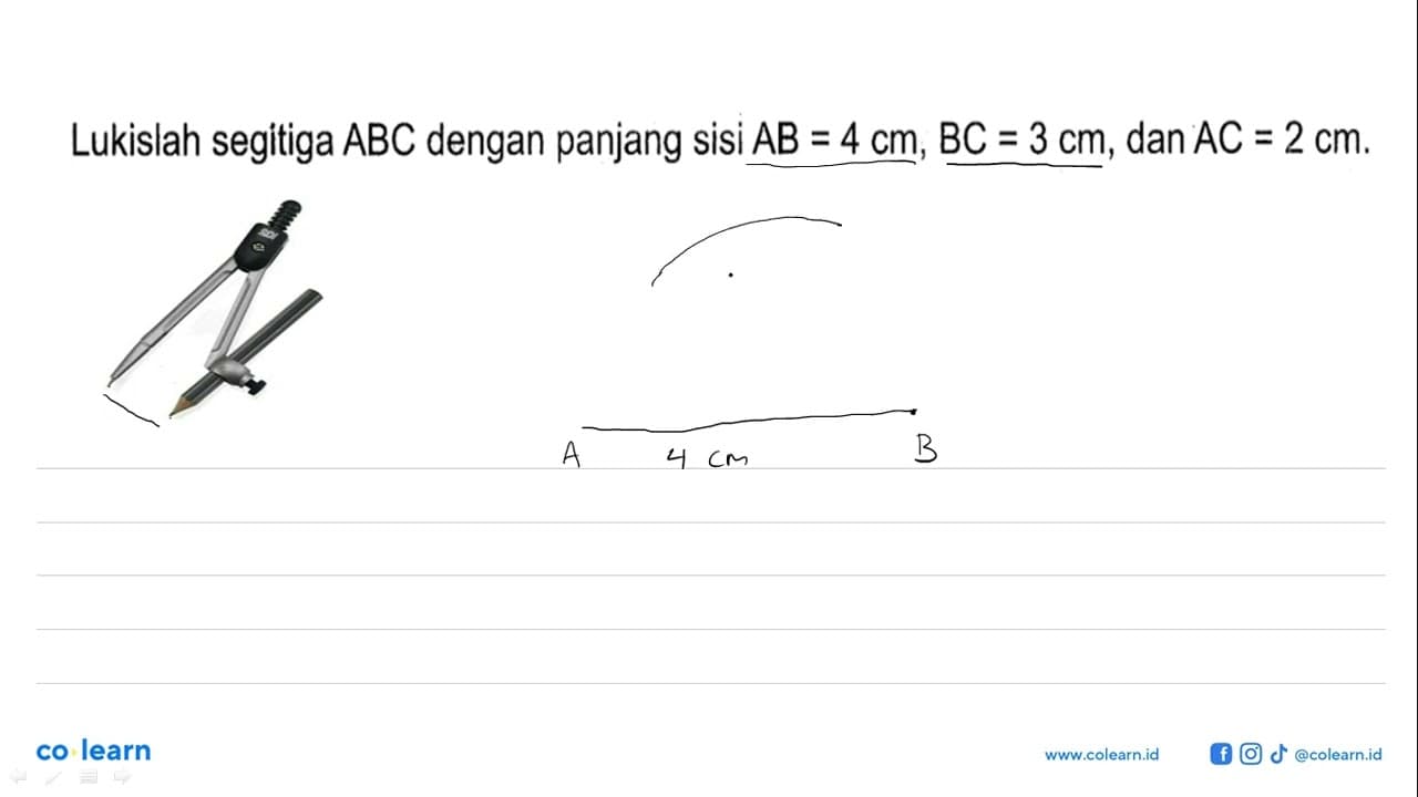 Lukislah segitiga ABC dengan panjang sisi AB=4 cm, BC=3 cm,