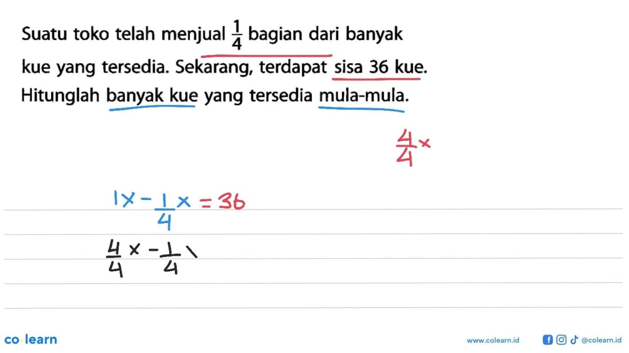 Suatu toko telah menjual 1/4 bagian dari banyak kue yang