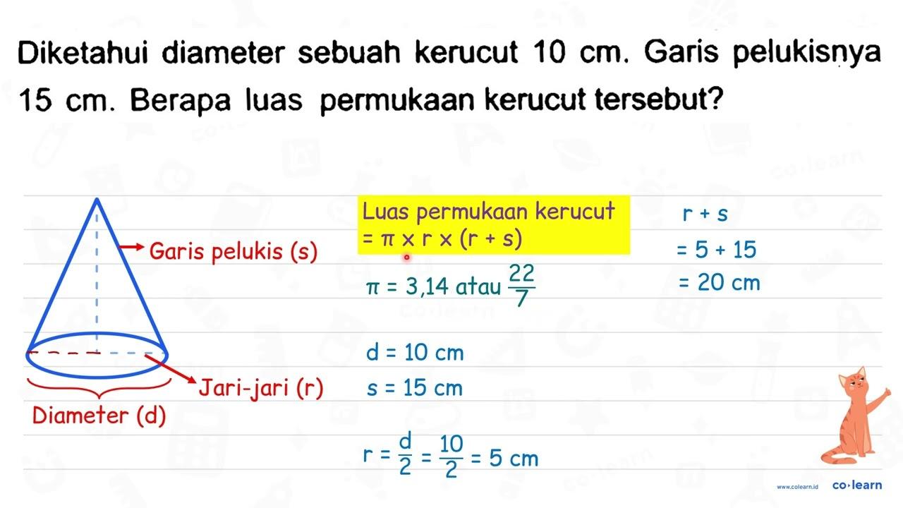 Diketahui diameter sebuah kerucut 10 cm . Garis pelukisnya