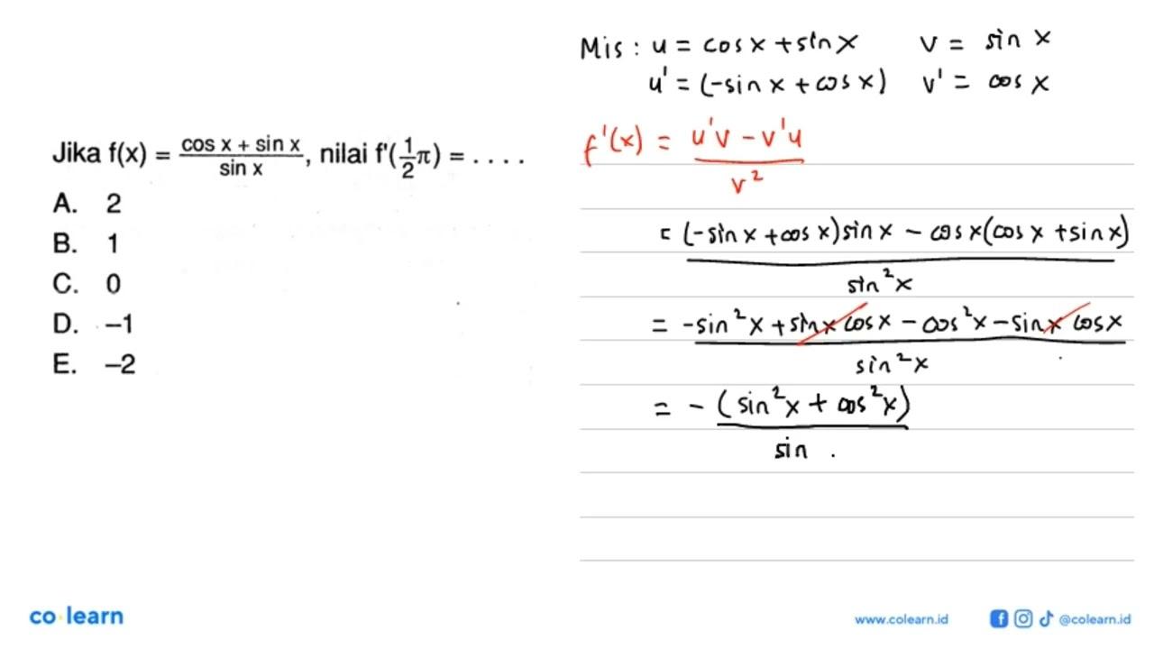 Jika f(x)=(cosx+sinx)/sinx, nilai f'(1/2 pi)=...