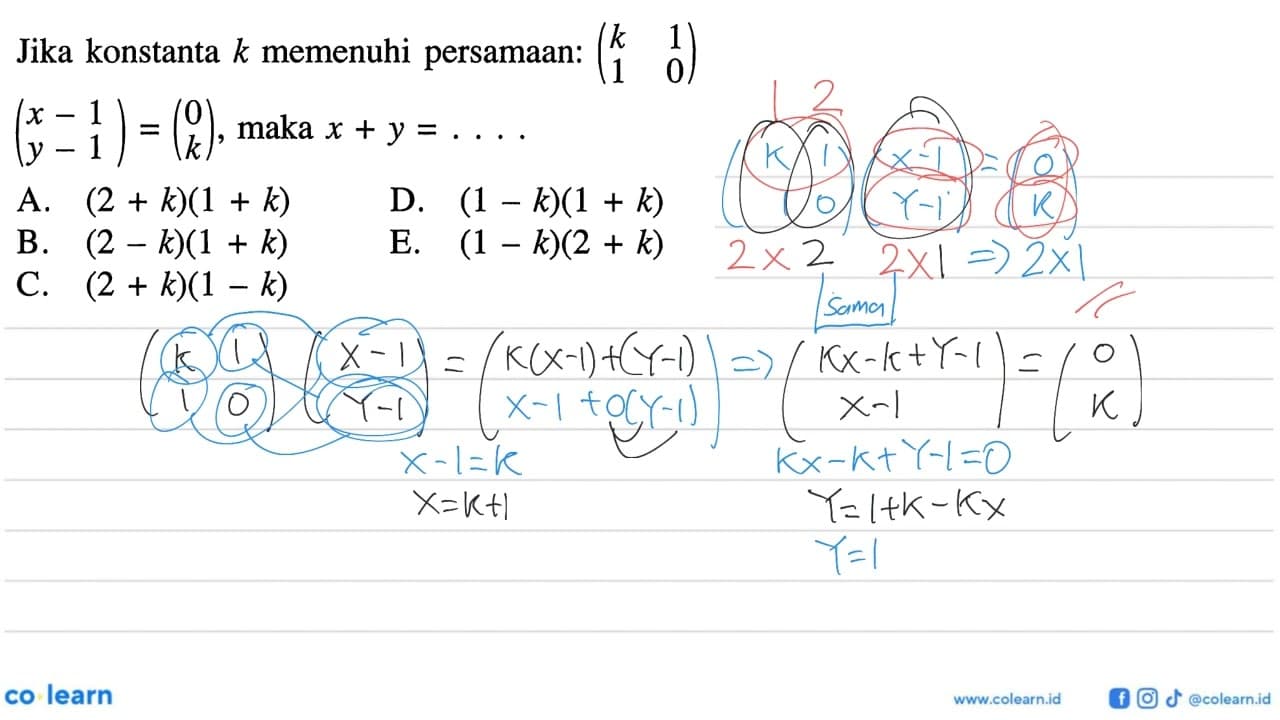 Jika konstanta k memenuhi persamaan: (k 1 1 0)(x-1 y-1)=(0