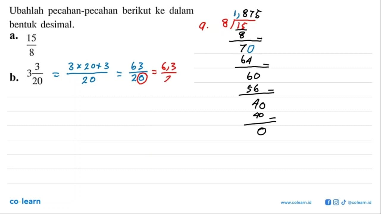 Ubahlah pecahan-pecahan berikut ke dalam bentuk desimal. a.