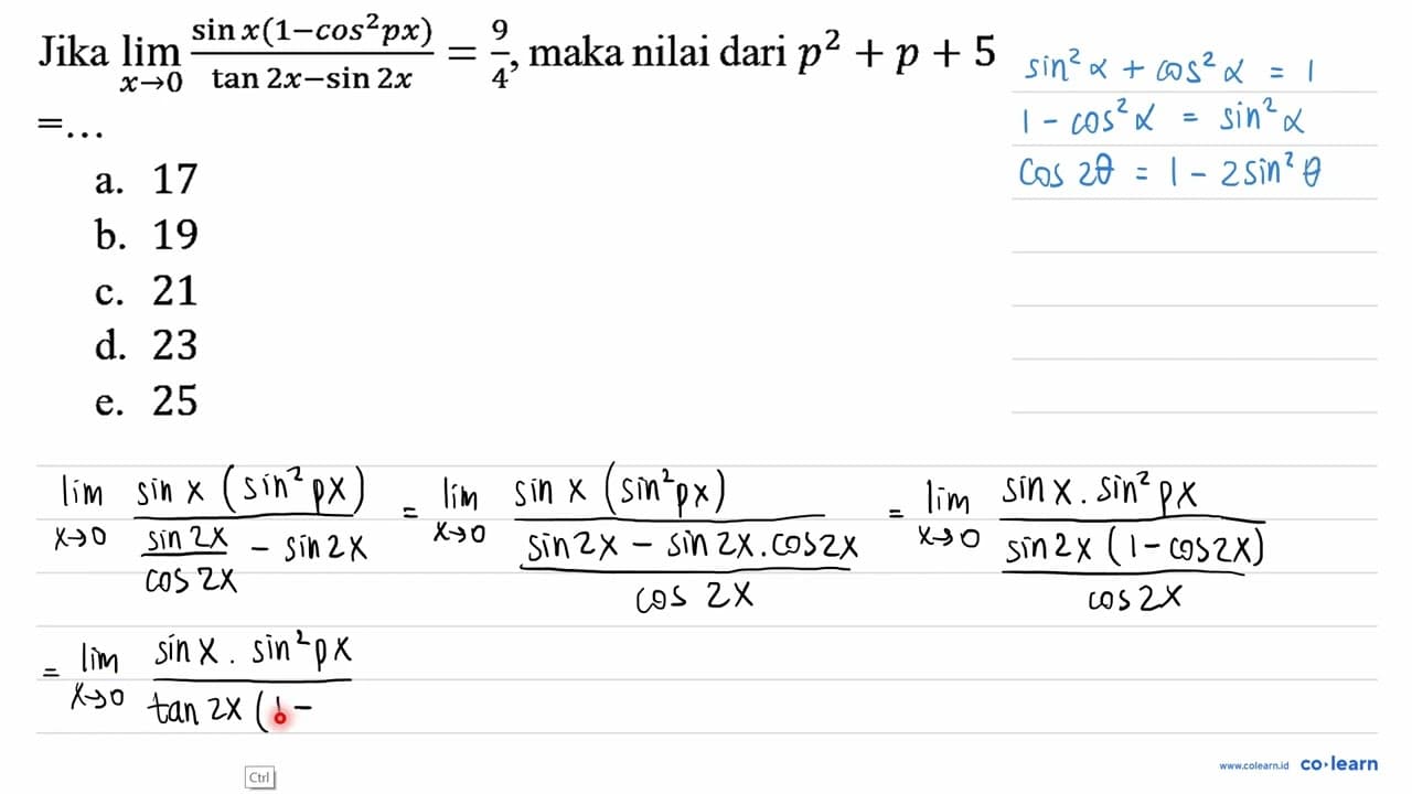 Jika limit x->0 (sin x(1-cos^2 px))/(tan 2x-sin 2x)=9/4,