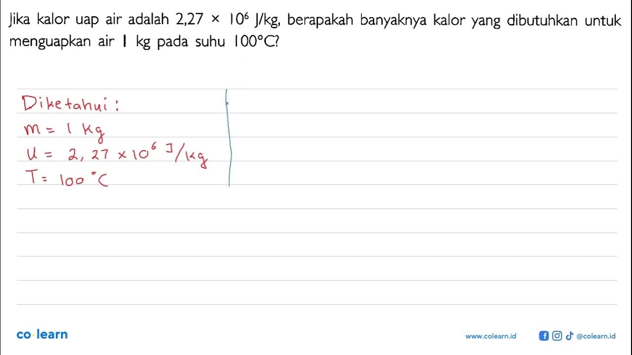 Jika kalor uap air adalah 2,27 x 10^6 J/kg, berapakah