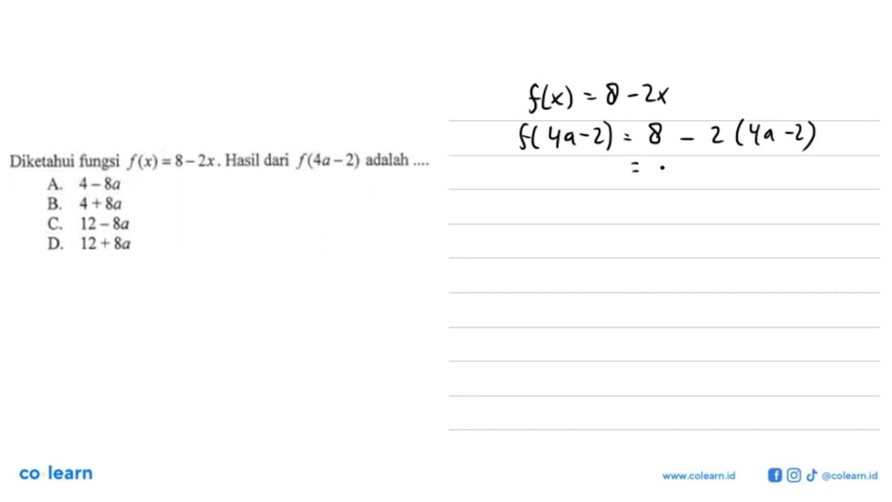 Diketahui fungsi f(x)=8-2x. Hasil dari f(4a-2) adalah....