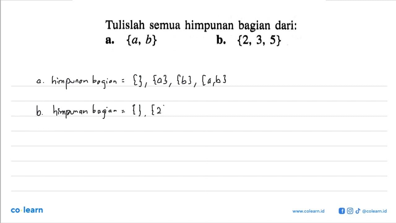 Tulislah semua himpunan bagian dari: a. {a, b} b. {2, 3, 5}