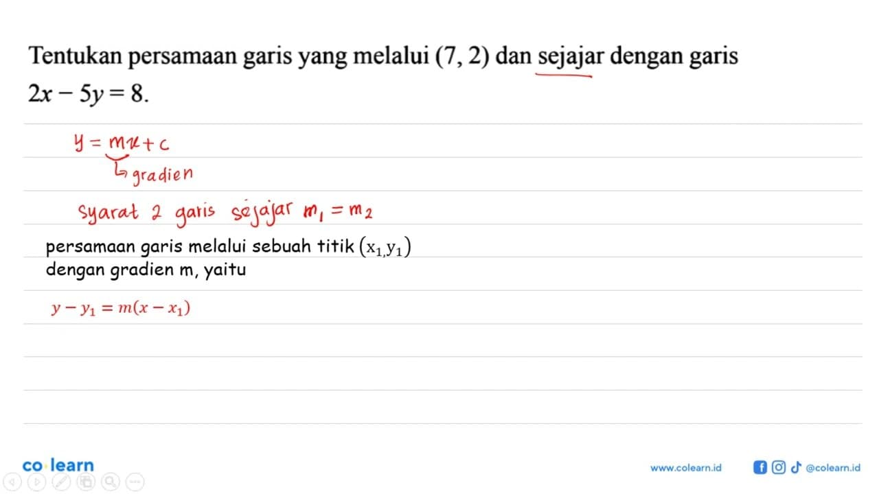 Tentukan persamaan garis yang melalui (7, 2) dan sejajar