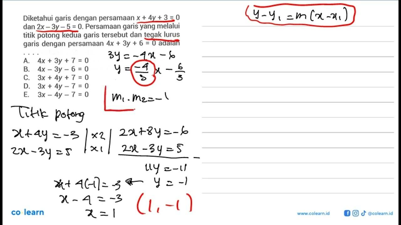 Diketahui garis dengan persamaan x + 4y + 3 = 0 dan 2x - 3y