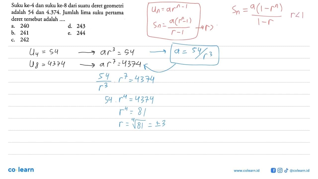 Suku ke-4 dan suku ke-8 dari suatu deret geometri adalah 54