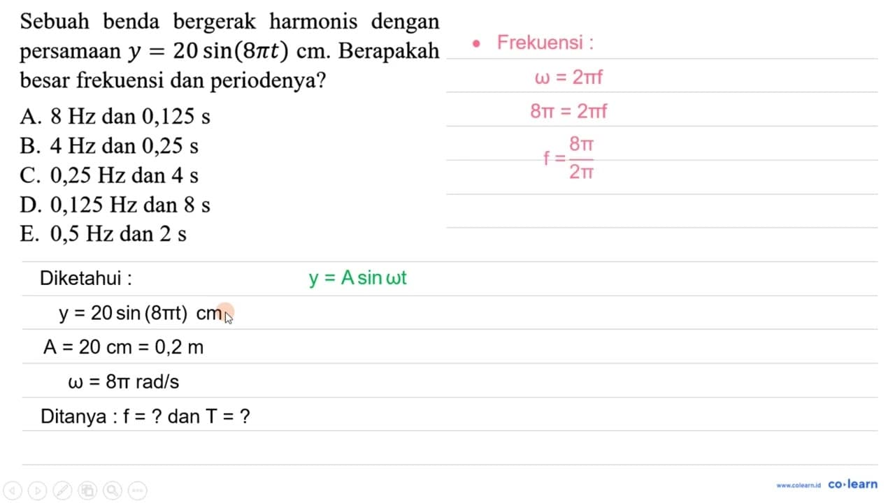 Sebuah benda bergerak harmonis dengan persamaan y=20 sin (8