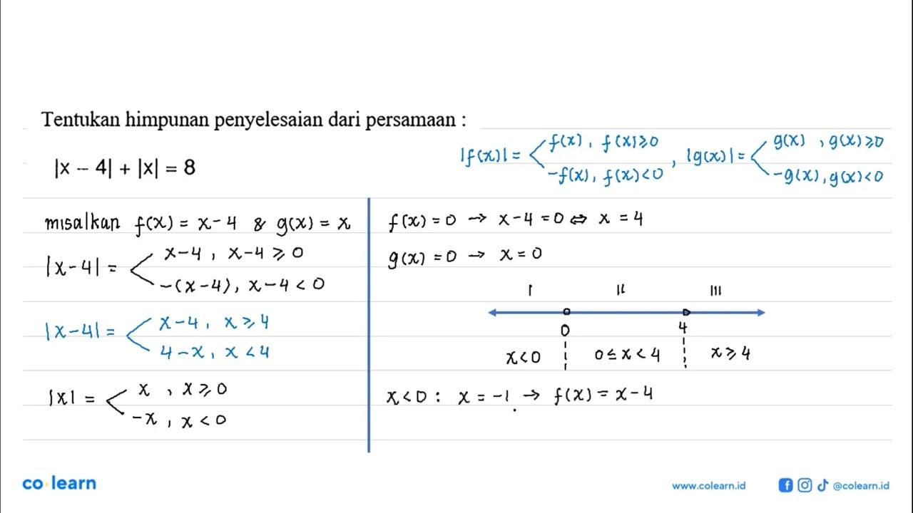 Tentukan himpunan penyelesaian dari persamaan : |x-4|+|x|=8