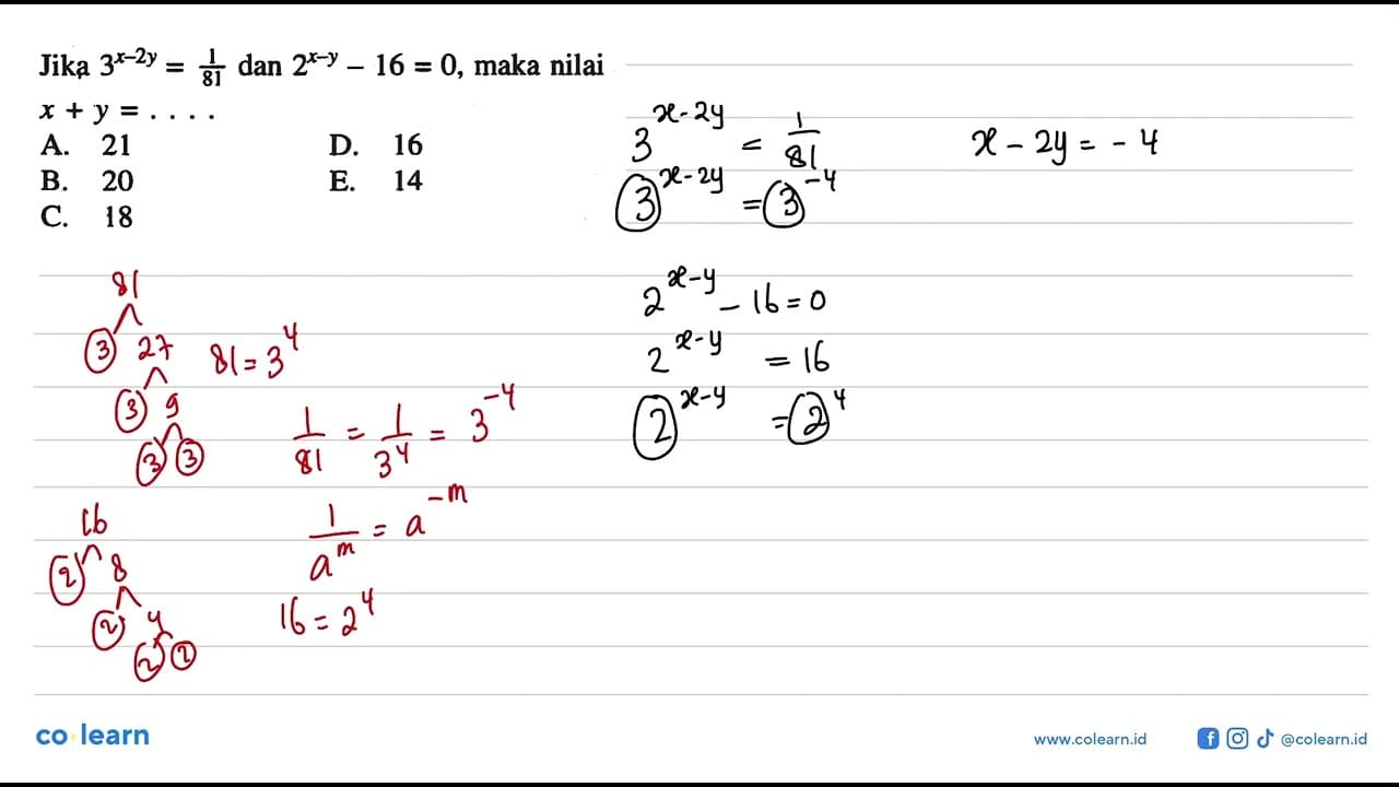 Jika 3^(x-2y)=1/81 dan 2^(x-y)-16=0, maka nilai x+y=...