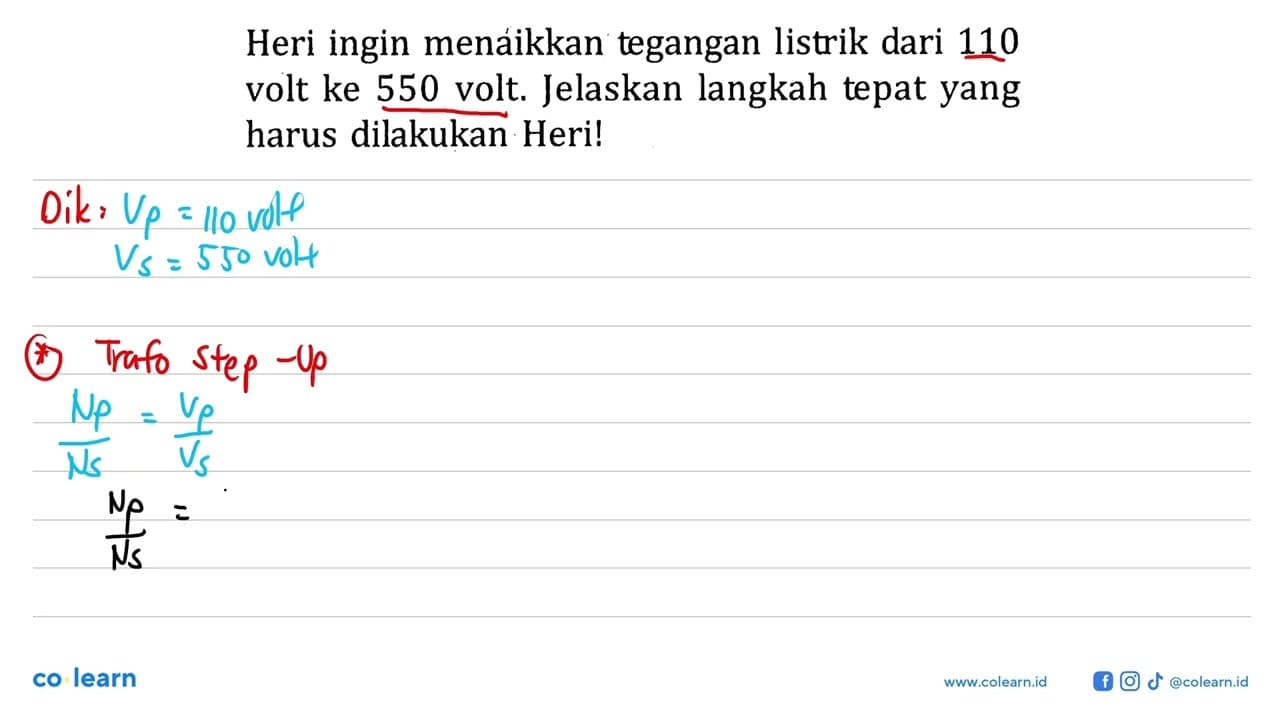 Heri ingin menaikkan tegangan listrik dari 110 volt ke 550