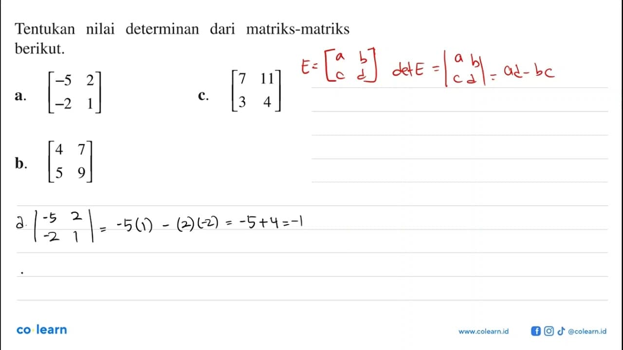 Tentukan nilai determinan dari matriks-matriks berikut. a.