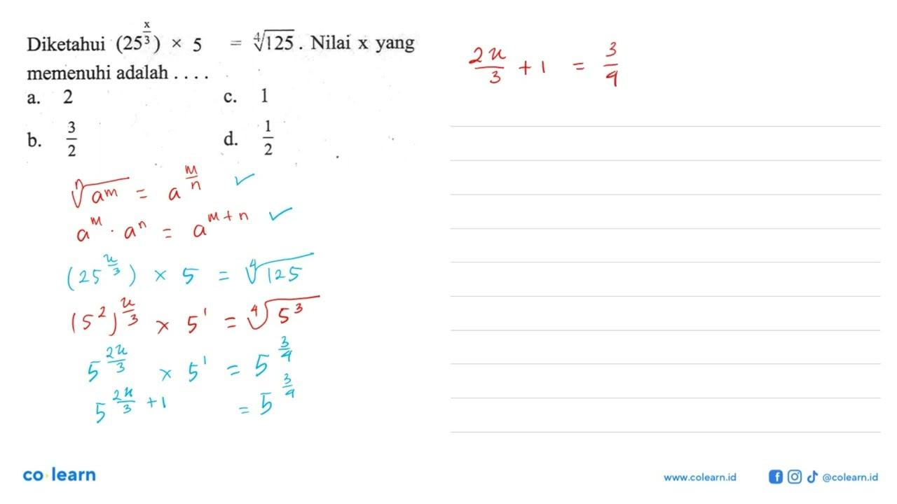 Diketahui (25^(x/3)) x 5 = 125^(1/4). Nilai x yang memenuhi