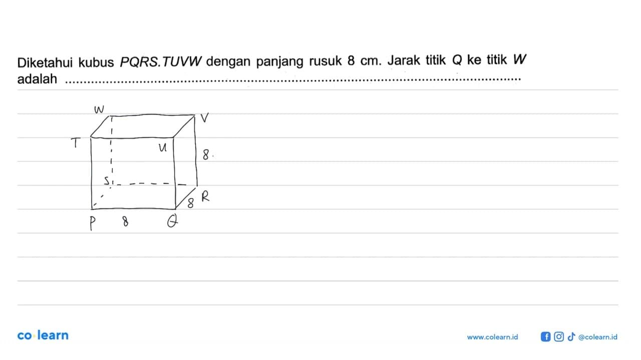 Diketahui kubus PQRS.TUVW dengan panjang rusuk 8 cm. Jarak