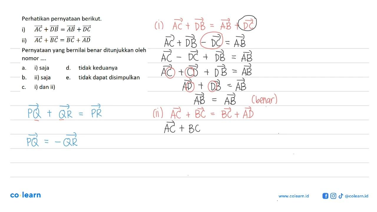 Perhatikan pernyataan berikut.i) vektor AC+ vektor DB =