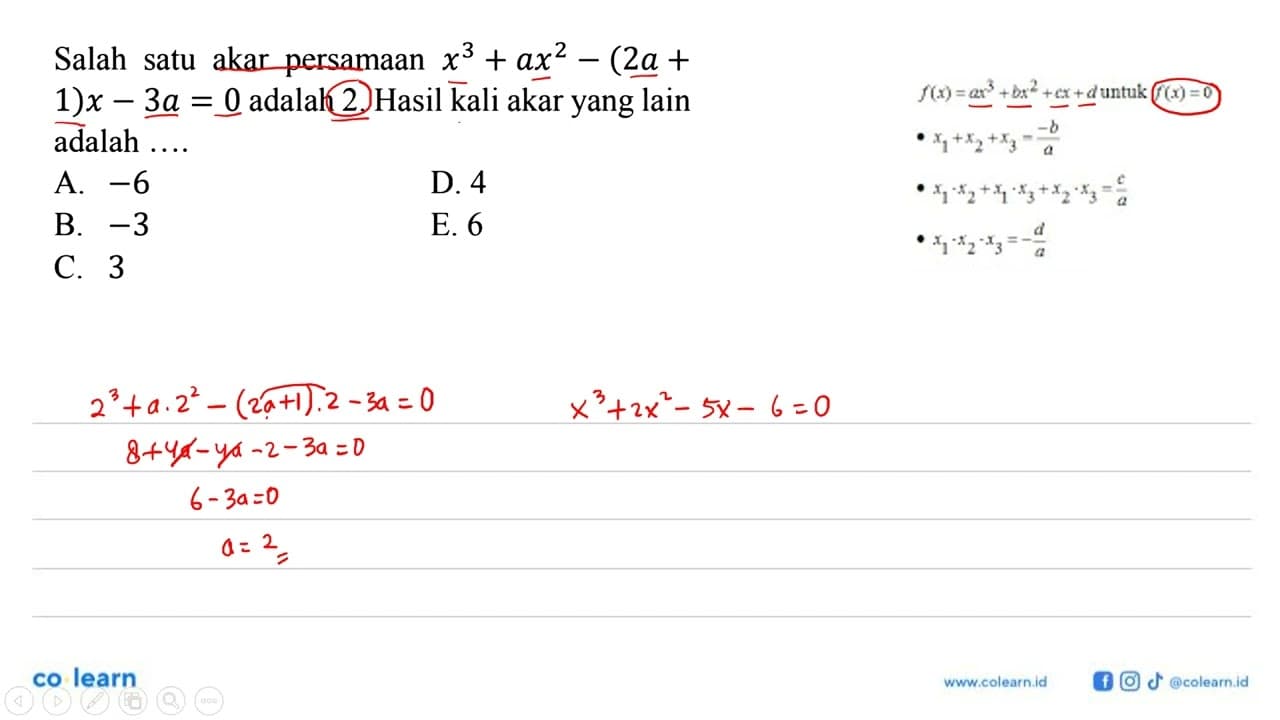 Salah satu akar persamaan x^3+ax^2-(2a+1)x-3a=0 adalah 2.