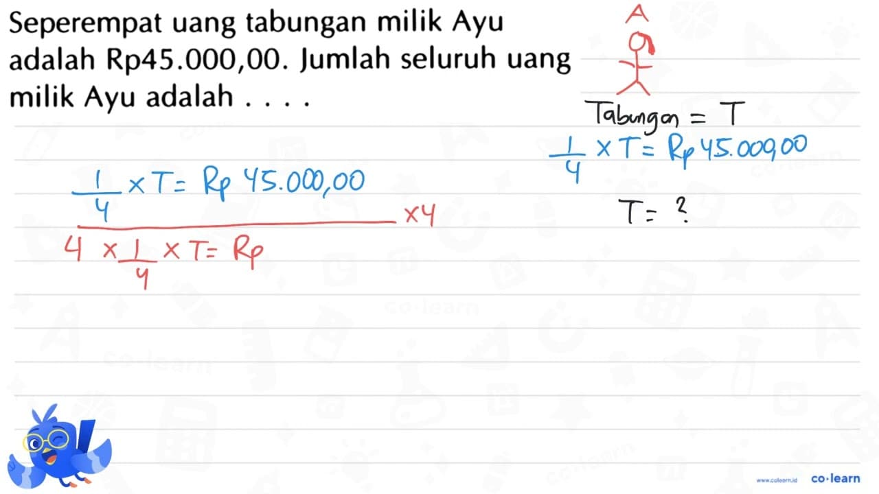 Seperempat uang tabungan milik Ayu adalah Rp45.000,00.