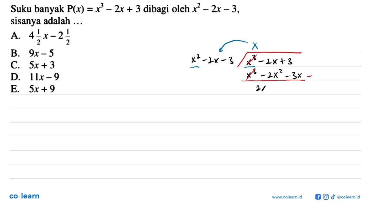 Suku banyak P(x)=x^3-2x+3 dibagi oleh x^2-2x-3, sisanya