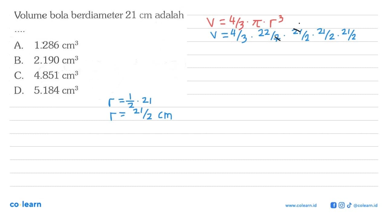 Volume bola berdiameter 21 cm adalah ....