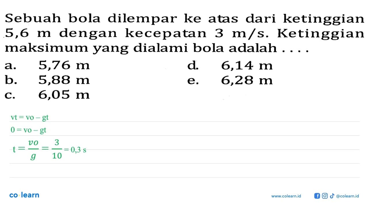 Sebuah bola dilempar ke atas dari ketinggian 5,6 m dengan