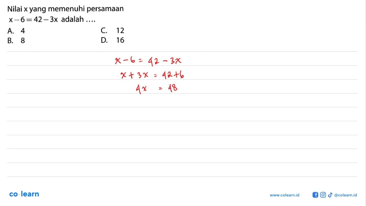 Nilai x yang memenuhi persamaan x-6=42-3x adalah ....